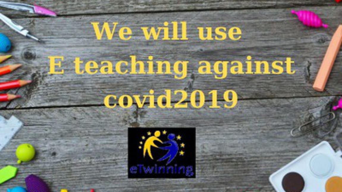 (Ecovid19)We will use e-teaching against covid2019 e-Twinning Projesi