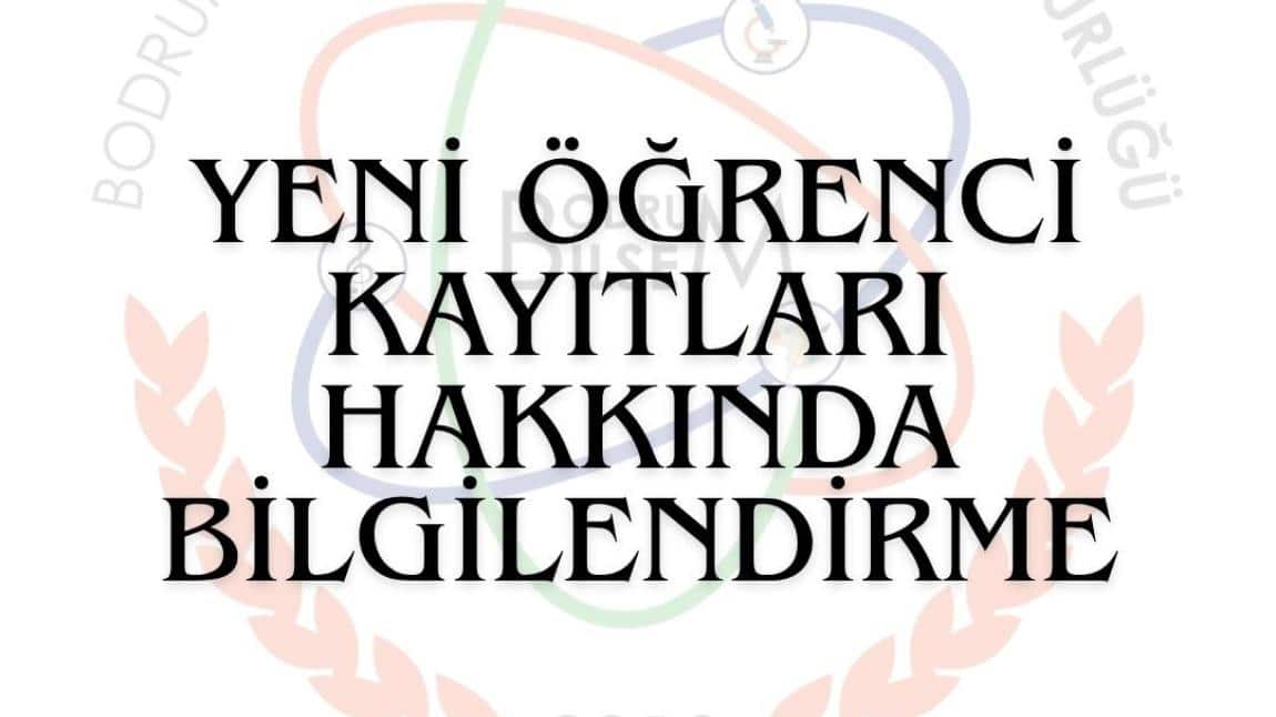 YENİ ÖĞRENCİ KAYITLARI HAKKINDA BİLGİLENDİRME